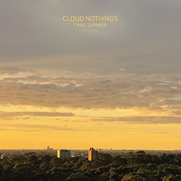 “Final Summer” – Cloud Nothings